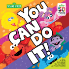 You Can Do It!: A Little Book about the Big Power of Perseverance (Sesame Street Scribbles) Cover Image