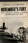 November's Fury: The Deadly Great Lakes Hurricane of 1913 By Michael Schumacher Cover Image