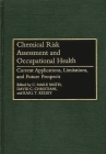 Chemical Risk Assessment and Occupational Health: Current Applications, Limitations, and Future Prospects By C. Mark Smith (Editor), Karl T. Kelsey (Editor), David C. Christiani (Editor) Cover Image