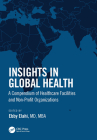 Insights in Global Health: A Compendium of Healthcare Facilities and Nonprofit Organizations Cover Image