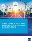 SOURCE-The Multilateral Platform for Sustainable Infrastructure By Asian Development Bank Cover Image