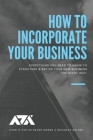 How To Incorporate Your Business: Everything You Need To Know To Structure & Set Up Your New Business The RIGHT Way (Even If You've Never Owned A Busi Cover Image
