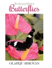 The Amazing World of Butterflies By Olapeju Simoyan Cover Image