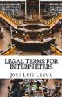 Legal Terms for Interpreters: English-Spanish Legal Glossary By Jose Luis Leyva Cover Image