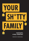 Your Sh*tty Family: Real Texts. Crazy Relatives. By Unspirational Cover Image
