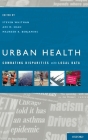 Urban Health: Combating Disparities with Local Data By Steven Whitman, Ami Shah, Maureen Benjamins Cover Image