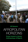 Afropolitan Horizons: Essays Toward a Literary Anthropology of Nigeria Cover Image