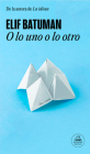O lo uno o lo otro / Either/Or By Elif Batuman Cover Image