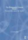 The Photography Cultures Reader: Representation, Agency and Identity By Liz Wells (Editor) Cover Image