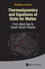 Thermodynamics and Equations of State for Matter: From Ideal Gas to Quark-Gluon Plasma By Vladimr E. Fortov Cover Image