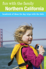 Fun with the Family Northern California: Hundreds Of Ideas For Day Trips With The Kids, Eighth Edition By Karen Misuraca Cover Image