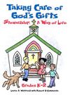 Taking Care of God's Gifts Stewardship: A Way of Life; Grades K-2 By Laurie A. Whitfield, Robert P. Cammarata (Joint Author) Cover Image