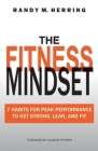 The Fitness Mindset: 7 Habits For Peak Performance To Get Strong, Lean, And Fit By Randy Herring Cover Image