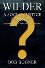 Wilder: A Social Justice Phantasy By Bob Bogner Cover Image