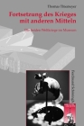Fortsetzung Des Krieges Mit Anderen Mitteln: Die Beiden Weltkriege Im Museum (Krieg in Der Geschichte #62) Cover Image