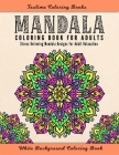 Mandala: Coloring Pages For Meditation And Happiness - Adult Coloring Book Featuring Calming Mandalas designed to relax and cal Cover Image