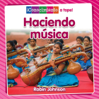Haciendo Música (Making Music) By Robin Johnson, Pablo De La Vega (Translator) Cover Image