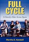 Full Cycle, A Family's Ride Across Spain By Martha E. Kendall Cover Image