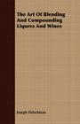 The Art of Blending and Compounding Liqures and Wines Cover Image