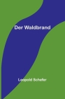Der Waldbrand By Leopold Schefer Cover Image