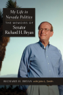 My Life in Nevada Politics: The Memoirs of Senator Richard H. Bryan By Richard H. Bryan, John L. Smith Cover Image