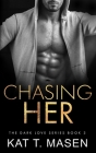 Chasing Her (Dark Love #3) Cover Image