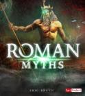 Roman Myths (Mythology Around the World) By Eric Braun Cover Image
