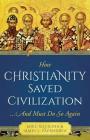 How Christianity Saved Civilization: ...and Must Do So Again By Mike Aquilina Cover Image