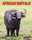African Buffalo: Learn About African Buffalo and Enjoy Colorful Pictures By Matilda Leo Cover Image