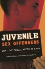 Juvenile Sex Offenders: What the Public Needs to Know By Camille Gibson, Donna VanDiver Cover Image