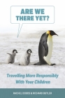 Are We There Yet?: Traveling More Responsibly with Your Children Cover Image