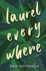 Laurel Everywhere By Erin Moynihan Cover Image