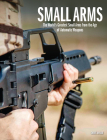 Small Arms: The World's Greatest Small Arms from the Age of Automatic Weapons Cover Image