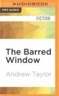 The Barred Window By Andrew Taylor, Simon Shepherd (Read by) Cover Image