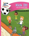 Reading Planet - Kick It! - Pink B: Comet Street Kids (Rising Stars Reading Planet) By Adam Guillain Cover Image