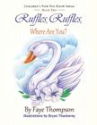 Ruffles, Ruffles, Where Are You? By Faye Thompson Cover Image