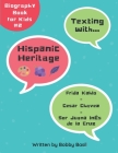 Texting with Hispanic Heritage: Frida Kahlo, Cesar Chavez, and Sor Juana Inés de la Cruz Biography Book for Kids Cover Image