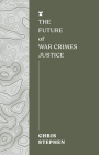 The Future of War Crimes Justice (The FUTURES Series) By Chris Stephen Cover Image