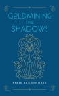 Goldmining the Shadows By Pixie Lighthorse Cover Image