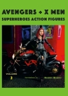 AVENGERS + X MEN Volume 2: Superheroes Action Figures By Robby Bobby, Kathrin Dreusicke (Editor) Cover Image