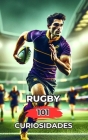 Rugby 101 Curiosidades: Increíbles y Sorprendentes Acontecimientos Cover Image