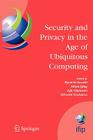 Security and Privacy in the Age of Ubiquitous Computing: Ifip Tc11 20th International Information Security Conference, May 30 - June 1, 2005, Chiba, J (IFIP Advances in Information and Communication Technology #181) By Ryoichi Sasaki (Editor), Eiji Okamoto (Editor), Hiroshi Yoshiura (Editor) Cover Image