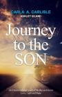 Journey to the Son: An Unconventional Quest of Mother and Son to Love, Light and Hope Cover Image