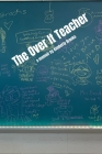 The Over It Teacher: Teaching, Memoir, Education, Women's Perspective, Education System By Kimberly Brooks Cover Image