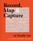 Record, Map and Capture in Textile Art: Data Visualization In Cloth And Stitch Cover Image