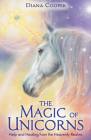 The Magic of Unicorns: Help and Healing from the Heavenly Realms By Diana Cooper Cover Image