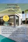 Shipping Container Homes: Learn how to build your new container home sustainable. Inside bonus chapter: Learn how to build your new container ho Cover Image