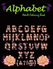 Alphabet: Adult Coloring Book: A Set of flowersbeckgraond 26 alphabet Letters, Numbers Stress Relieving, Relaxing Coloring Book By Rk Shop Press Cover Image