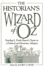 The Historian's Wizard of Oz: Reading L. Frank Baum's Classic as a Political and Monetary Allegory By Ranjit S. Dighe (Editor), Ranjit S. Dighe (Other) Cover Image