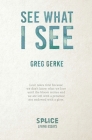 See What I See By Greg Gerke Cover Image
